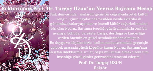 Rektörümüz Prof. Dr. Turgay Uzun'un Nevruz Bayramı Mesajı