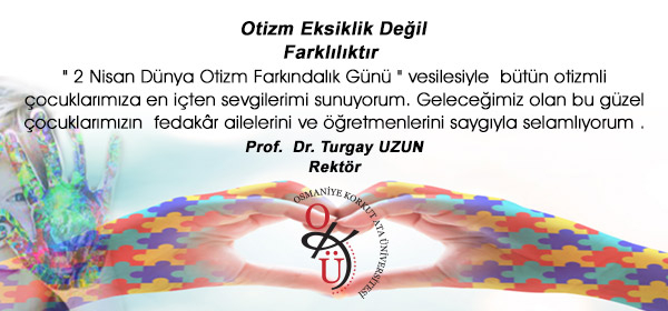 Rektörümüz Prof. Dr. Turgay Uzun'un Dünya Otizm Farkındalık Günü Mesajı