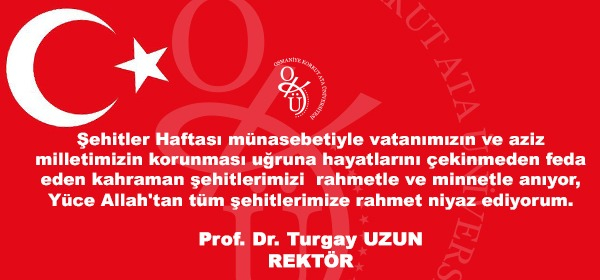 Rektörümüz Prof. Dr. Turgay UZUN'un Şehitler Haftası Mesajı