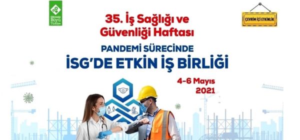 İş Sağlığı ve Güvenliği Haftası Etkinlikleri Çevrimiçi Düzenlenecek