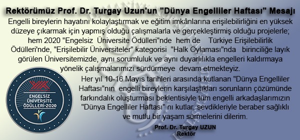 Rektörümüz Prof. Dr. Turgay UZUN'nun Dünya Engelliler Haftası Mesajı