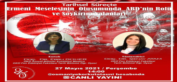 Bölümümüz Öğretim Üyesi Doç. Dr. Ebru Güher\'in konuk olduğu Tarihsel Süreçte Ermeni Meselesinin Oluşumunda ABD\'nin Rolü ve Soykırım Yalanları Başlıklı Şöyleşi Gerçekleştirilecek