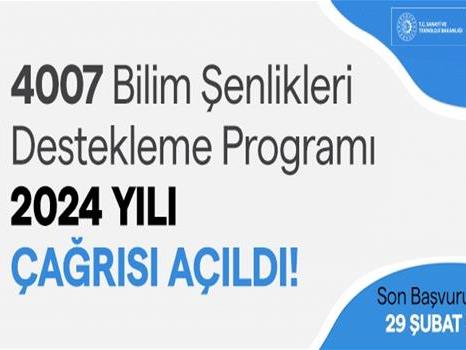 4007 Bilim Şenlikleri Destekleme Programı 2024 Yılı Çağrısı Açıldı!